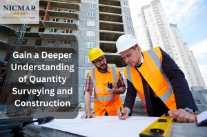 Gain a Deeper Understanding of Quantity Surveying and Construction