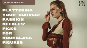 Flattering Your Curves: Fashion Needles’ Picks for Hourglass Figures