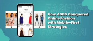 How ASOS Dominated Online Fashion with Mobile First Strategies | PENNEP IT Solutions