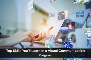 Top Skills You’ll Learn in a Visual Communication Program