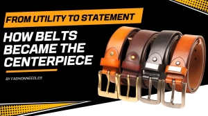 From Utility to Statement: How Belts Became the Centerpiece
