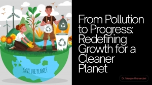 From Pollution to Progress: Redefining Growth for a Cleaner Planet