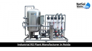 Industrial RO Plant Manufacturer in Noida: Delivering Advanced Water Purification Solutions