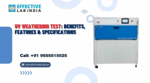 UV Weathering Test: Benefits, Features & Specifications by Effective Lab India
