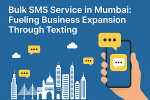 Bulk SMS Service in Mumbai: Fueling Business Expansion Through Texting