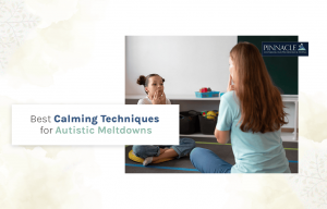 Best Calming Techniques for Autistic Meltdowns