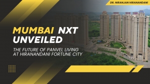 Mumbai NXT Unveiled: The Future of Panvel Living at Hiranandani Fortune City