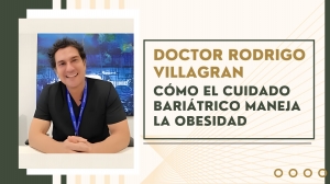 Doctor Rodrigo Villagran: Cómo El Cuidado Bariátrico Maneja La Obesidad