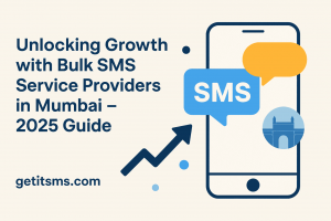Unlocking Growth with Bulk SMS Service Providers in Mumbai – 2025 Guide