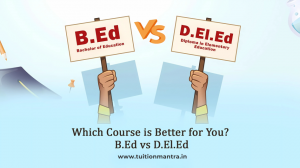Which Course is Better for You? B.Ed vs D.El.Ed