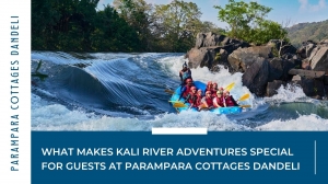 What Makes Kali River Adventures Special for Guests at Parampara Cottages Dandeli