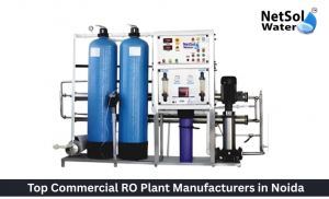 Top Commercial RO Plant Manufacturers in Noida – The Complete Guide