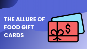Why Food Gift Cards Are the Perfect Gift