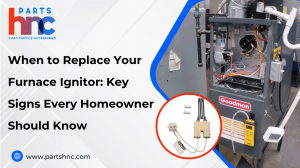 When to Replace Your Furnace Ignitor: Key Signs Every Homeowner Should Know