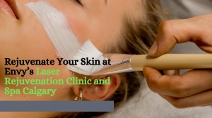 Rejuvenate Your Skin at Envy’s Laser Rejuvenation Clinic and Spa Calgary