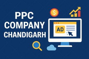 Why Hiring a PPC Company in Chandigarh Can Supercharge Your Online Growth
