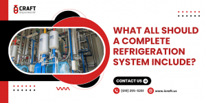 What All Should A Complete Refrigeration System Include?