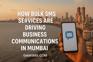 How Bulk SMS Services Are Driving Business Communications in Mumbai