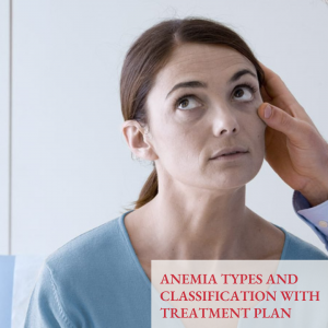 Anemia types and classification with treatment plan