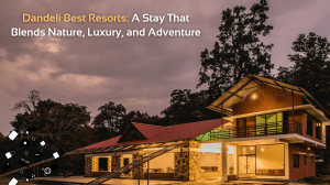 Dandeli Best Resorts: A Stay That Blends Nature, Luxury, and Adventure
