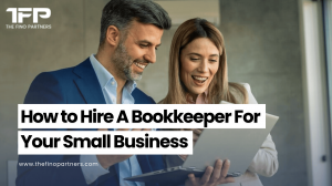 How to Hire A Bookkeeper For Your Small Business