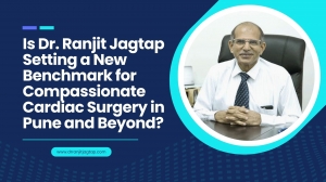 Is Dr. Ranjit Jagtap Setting a New Benchmark for Compassionate Cardiac Surgery in Pune and Beyond?