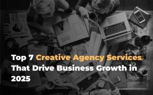 Top 7 Creative Agency Services That Drive Business Growth in 2025