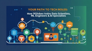 Your Path to Tech Roles: How 9Globes Trains Data Scientists, ML Engineers & AI Specialists