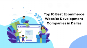 Top 10 Best Ecommerce Website Development Companies in Dallas