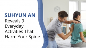 Suhyun An Reveals 9 Everyday Activities That Harm Your Spine