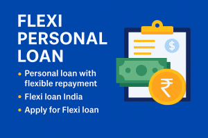 Flexi Personal Loan in India: Smart Borrowing with Flexible Repayment Options