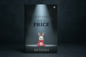 Everything Has A Price By Nithish: A Love Story Wrapped In Trauma, Grief, And Revenge 