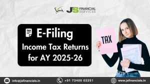 E-Filing Income Tax Returns for AY 2025–26: A Step-by-Step Guide by JS Financial Services