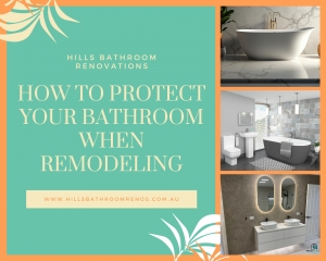How To Protect Your Bathroom When Remodeling