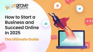 How to Start a Business and Succeed Online in 2025: The Ultimate Guide