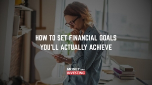 How to Set Financial Goals and Actually Achieve Them: A Step-by-Step Guide by Andrew Baxter