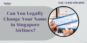 Can You Legally Change Your Name in Singapore Airlines?