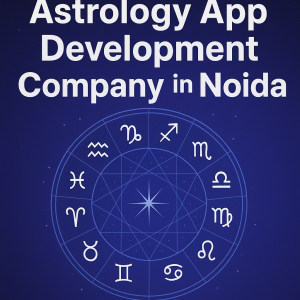 Best Astrology App Developers in Noida: Build Your Spiritual App Today