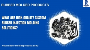 What Are High-Quality Custom Rubber Injection Molding Solutions?