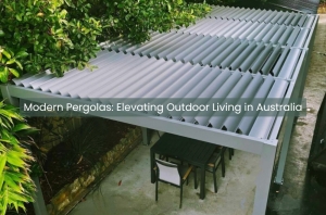 Modern Pergolas: Elevating Outdoor Living in Australia