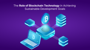 The Role of Blockchain Technology in Achieving Sustainable Development Goals