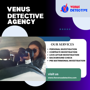 Trusted Private Detective in Gurgaon for Personal & Corporate Investigations-Venus Detective Agency