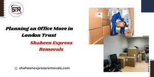 Planning an Office Move in London? Trust Shaheen Express Removals