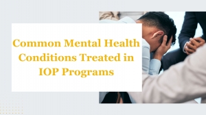 Common Mental Health Conditions Treated in IOP Programs