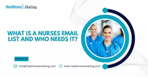 What Is a Nurses Email List and Who Needs It? | Healthcare Mailing