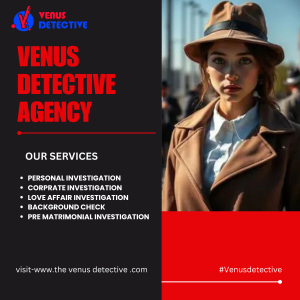 Uncovering the Truth: Venus Detective Agency – Premier Private Detective in Mumbai