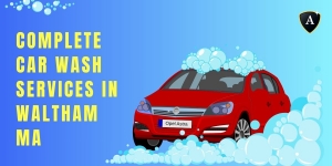 Your Guide to Complete Car Wash Services in Waltham MA