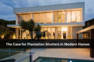 The Case for Plantation Shutters in Modern Homes