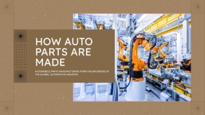 How Auto Parts Are Made