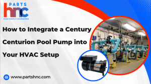 How to Integrate a Century Centurion Pool Pump into Your HVAC Setup